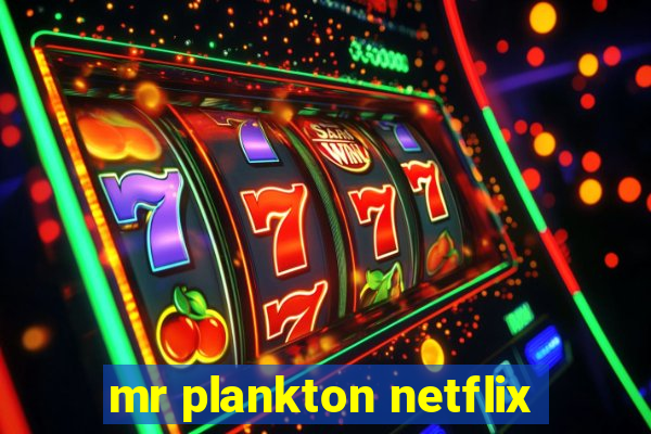 mr plankton netflix